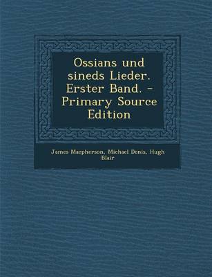Book cover for Ossians Und Sineds Lieder. Erster Band. - Primary Source Edition