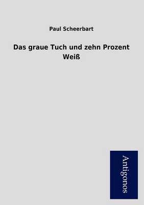 Book cover for Das Graue Tuch Und Zehn Prozent Wei