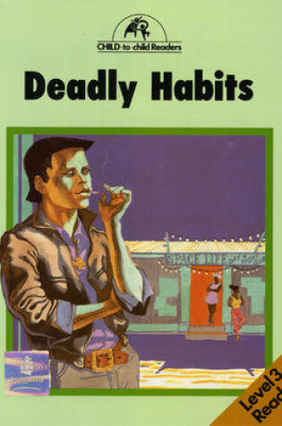 Cover of Deadly Habits Level 3 Reader