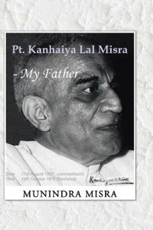 Cover of PT. Kanhaiya Lal Misra - My Father