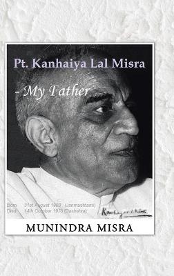 Book cover for PT. Kanhaiya Lal Misra - My Father