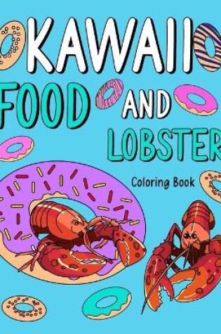 Cover of Kawaii Food and Lobster Coloring Book