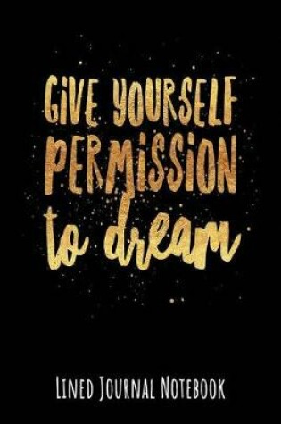 Cover of Give Yourself Permission to Dream