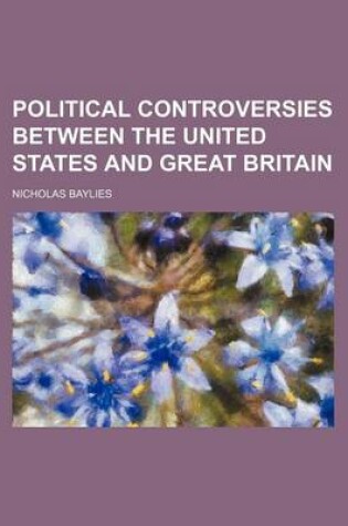 Cover of Political Controversies Between the United States and Great Britain