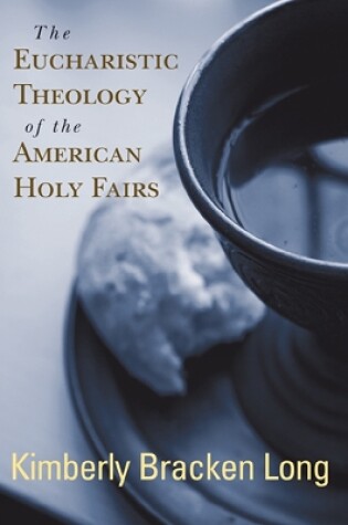 Cover of The Eucharistic Theology of the American Holy Fairs