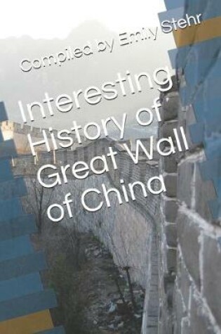 Cover of Interesting History of Great Wall of China