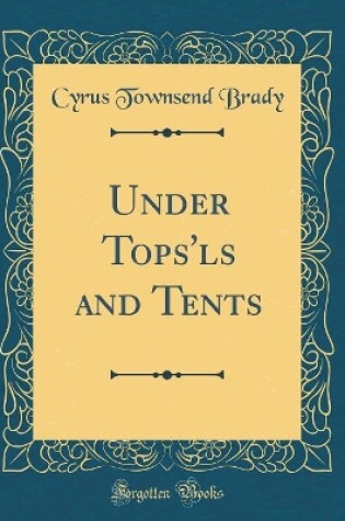 Cover of Under Tops'ls and Tents (Classic Reprint)