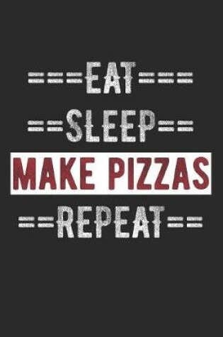 Cover of Pizza Shoppe Journal - Eat Sleep Make Pizzas Repeat