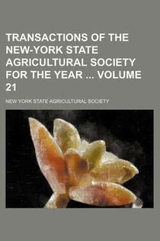 Cover of Transactions of the New-York State Agricultural Society for the Year Volume 21