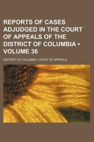 Cover of Reports of Cases Adjudged in the Court of Appeals of the District of Columbia (Volume 36)