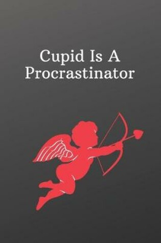 Cover of Cupid Is A Procrastinator