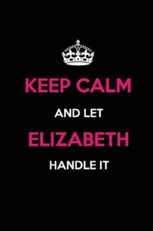 Cover of Keep Calm and Let Elizabeth Handle It