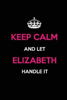 Book cover for Keep Calm and Let Elizabeth Handle It