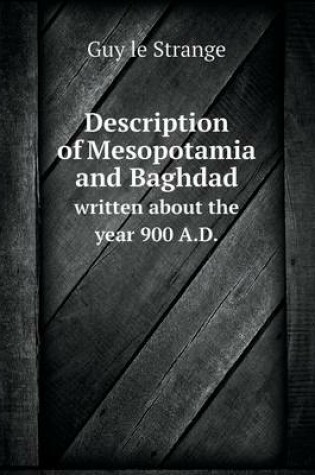 Cover of Description of Mesopotamia and Baghdad written about the year 900 A.D.