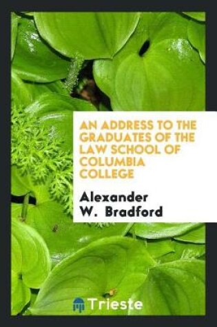 Cover of An Address to the Graduates of the Law School of Columbia College