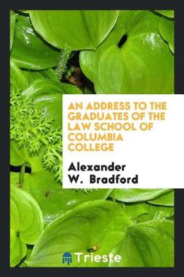 Book cover for An Address to the Graduates of the Law School of Columbia College