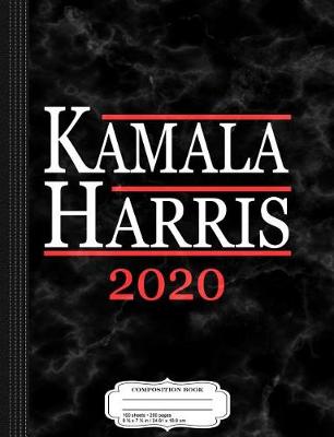 Book cover for Kamala Harris for President 2020 Composition Notebook