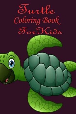 Cover of Turtle Coloring Book For Kids