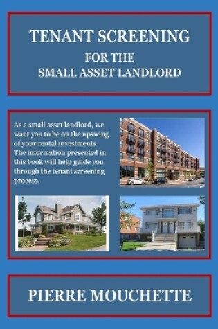 Cover of TENANT SCREENING - For The Small Asset Landlord