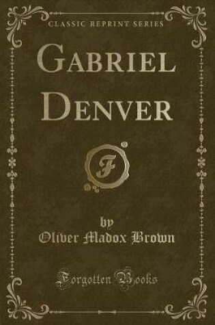 Cover of Gabriel Denver (Classic Reprint)