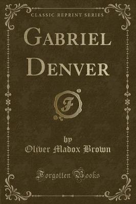 Book cover for Gabriel Denver (Classic Reprint)