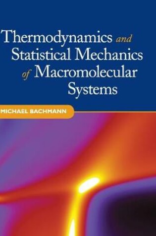 Cover of Thermodynamics and Statistical Mechanics of Macromolecular Systems