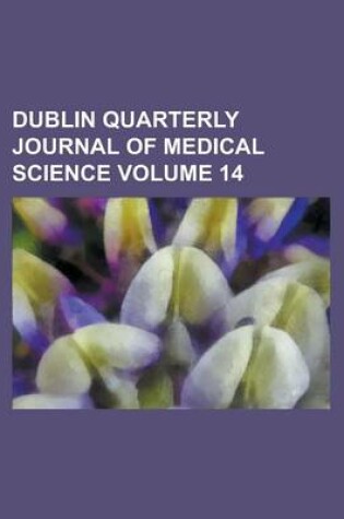 Cover of Dublin Quarterly Journal of Medical Science Volume 14