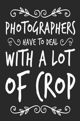 Book cover for Photographers Have To Deal With A Lot Of Crop