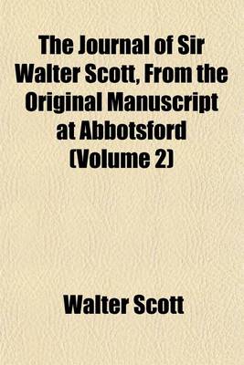 Book cover for The Journal of Sir Walter Scott, from the Original Manuscript at Abbotsford (Volume 2)