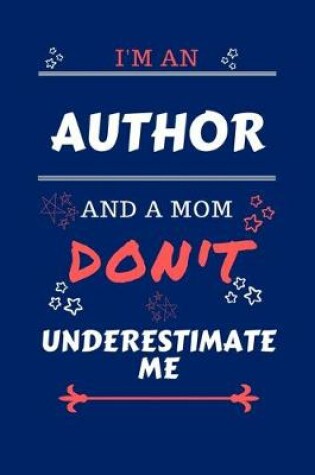 Cover of I'm An Author And A Mom Don't Underestimate Me