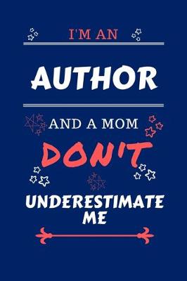 Book cover for I'm An Author And A Mom Don't Underestimate Me