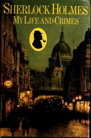Cover of Sherlock Holmes, My Life and Crimes