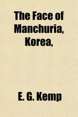 Cover of The Face of Manchuria, Korea,