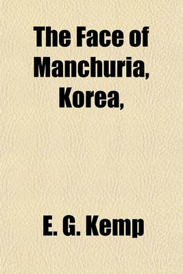 Book cover for The Face of Manchuria, Korea,