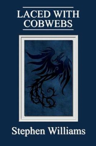 Cover of Laced With Cobwebs (Poems 3, a collection of contemporary modern poetry by a Wel