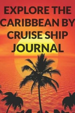 Cover of Explore the Caribbean By Cruise Ship Journal
