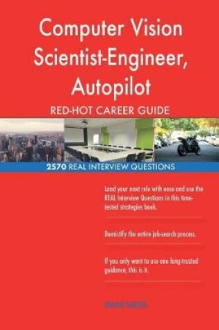 Cover of Computer Vision Scientist-Engineer, Autopilot RED-HOT Career; 2570 REAL Intervie