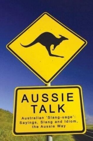 Cover of Aussie Talk: Australia 'Slang-Uage'