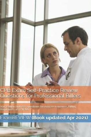 Cover of CPB Exam Self-Practice Review Questions for Professional Billers