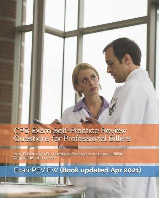 Book cover for CPB Exam Self-Practice Review Questions for Professional Billers
