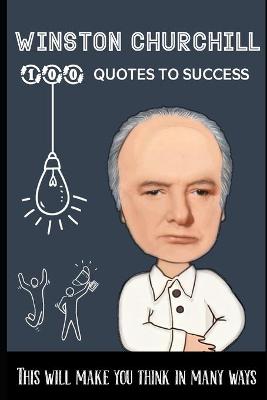 Book cover for Winston Churchill 100 Quotes to Success