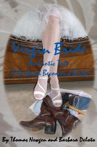 Cover of Virgin Bride - An Erotic Tale - A Husband Becomes A Bride!!