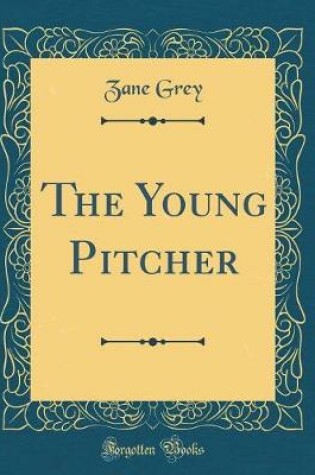 Cover of The Young Pitcher (Classic Reprint)
