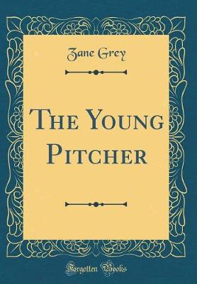 Book cover for The Young Pitcher (Classic Reprint)