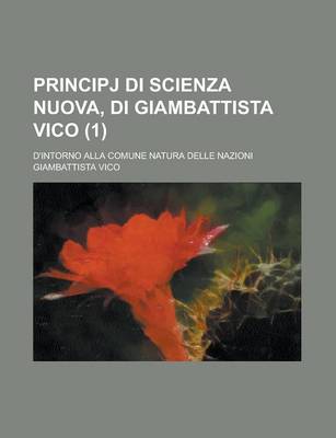 Book cover for Principj Di Scienza Nuova, Di Giambattista Vico; D'Intorno Alla Comune Natura Delle Nazioni (1)