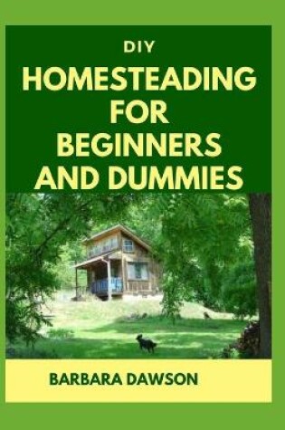 Cover of DIY Homesteading for Beginners and Dummies