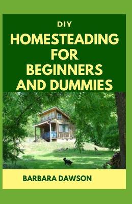 Book cover for DIY Homesteading for Beginners and Dummies