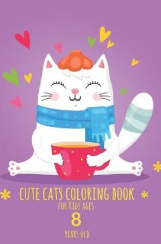 Cover of Cute Cats Coloring Book for Kids ages 8 years old