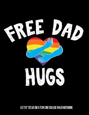 Book cover for Free Dad Hugs 8.5"x11" (21.59 cm x 27.94 cm) College Ruled Notebook