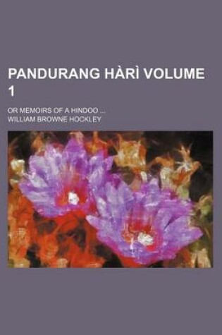 Cover of Pandurang Hari; Or Memoirs of a Hindoo Volume 1